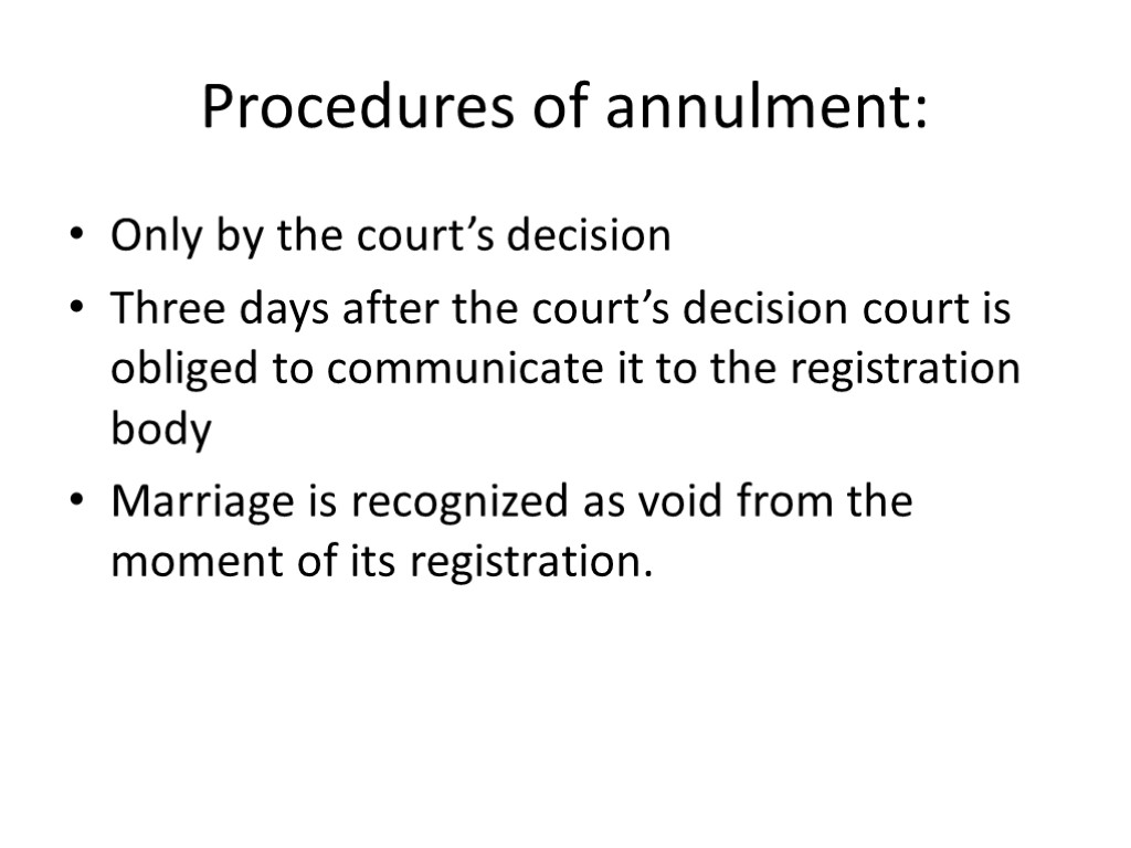 Procedures of annulment: Only by the court’s decision Three days after the court’s decision